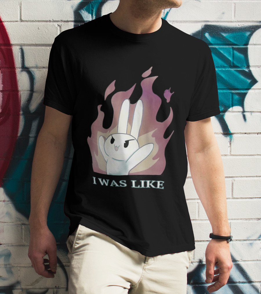 I Was Like Fire Bunny In Flames T-Shirt