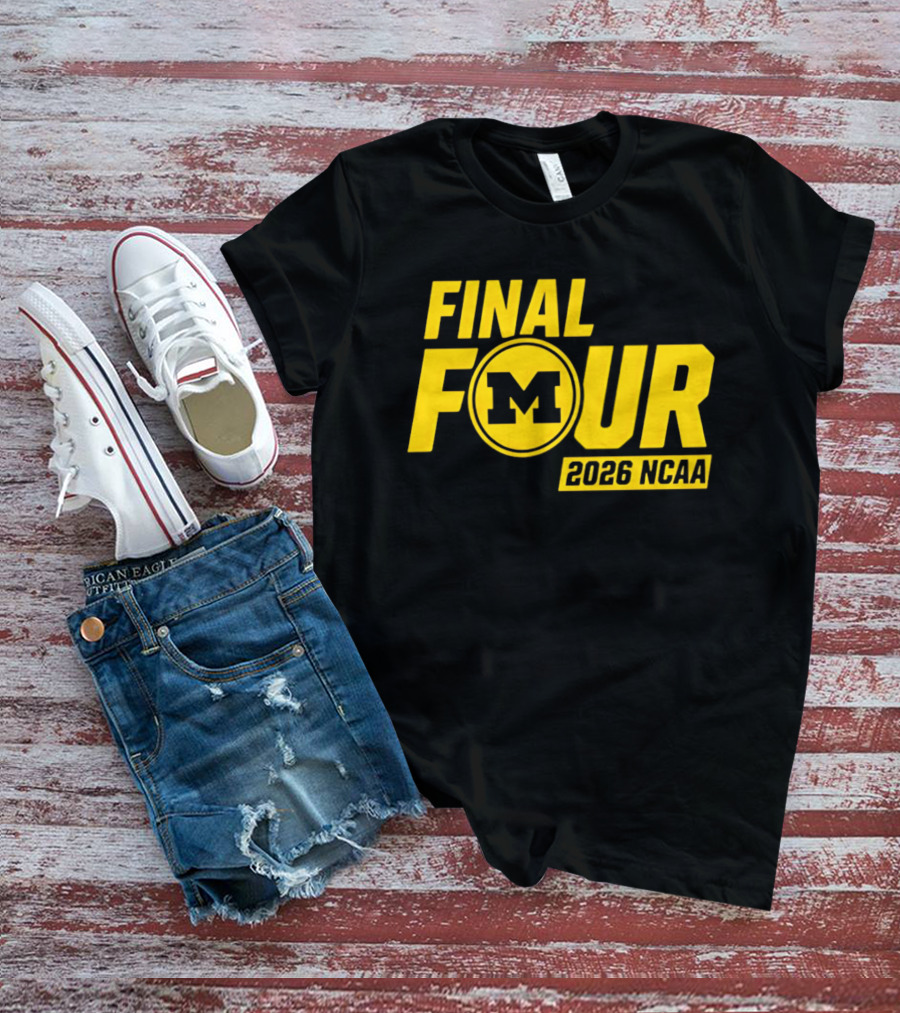 Michigan Wolverines Final Four 2026 NCAA Basketball March Madness T-Shirt