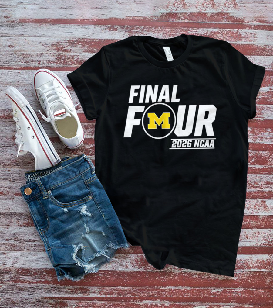 Michigan Wolverines Final Four 2026 NCAA Basketball March Madness T-Shirt