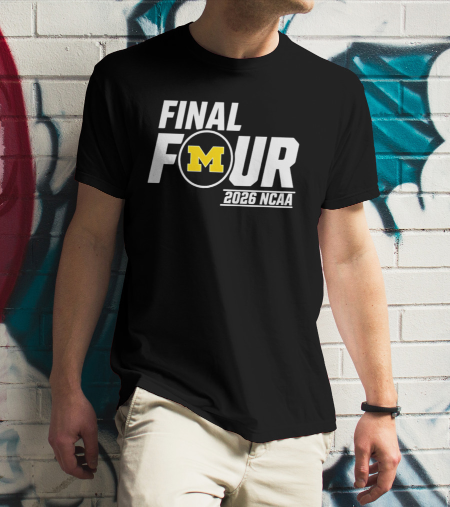 Michigan Wolverines Final Four 2026 NCAA Basketball March Madness T-Shirt