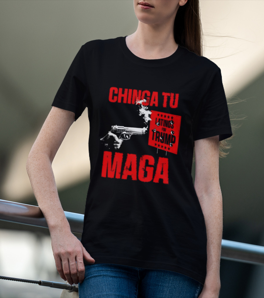 Chinga Tu Maga Latinos Controversial Political T-Shirt