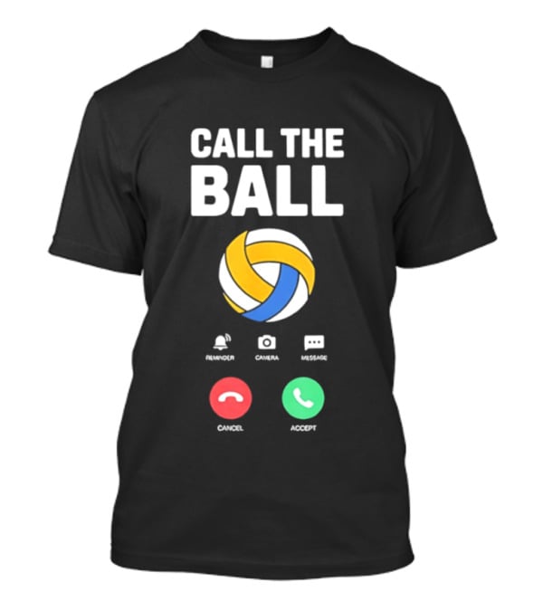 Call The Ball Incoming Volleyball Call Accept Cancel T-Shirt