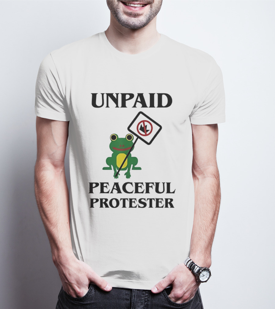 Unpaid Peaceful Protester Frog Holding No King Sign T-Shirt