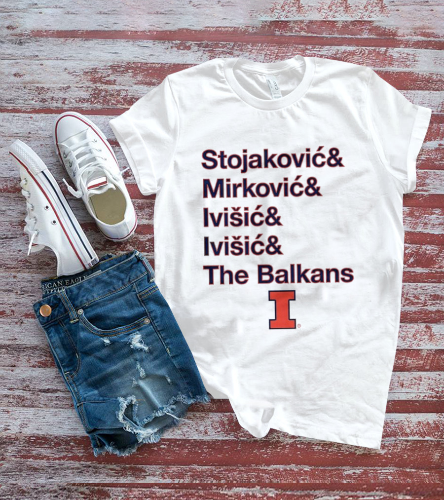 Stojaković Mirković Ivišić Ivišić The Balkans Illinois Fighting Illini T-Shirt