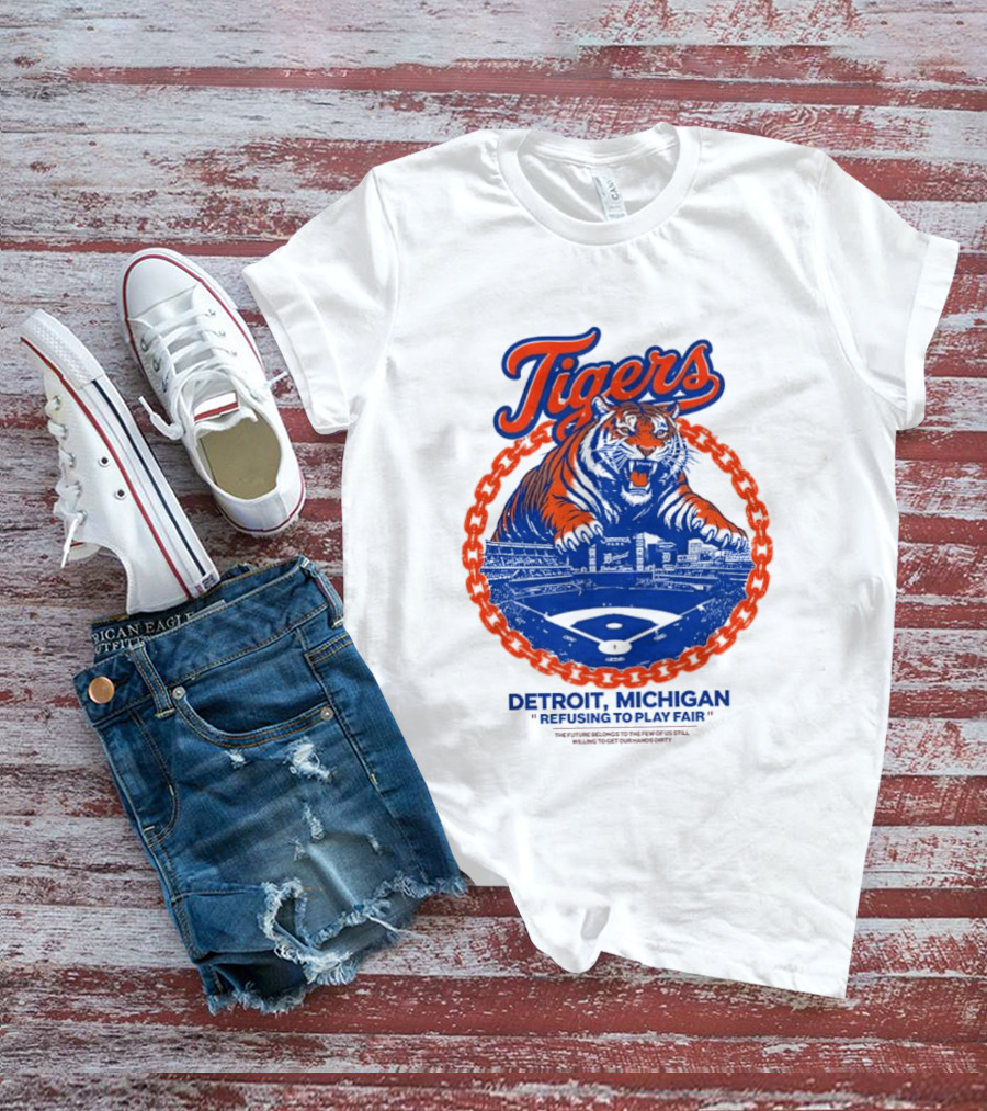 Tigers Detroit Michigan Refusing To Play Fair Stadium Scene T-Shirt