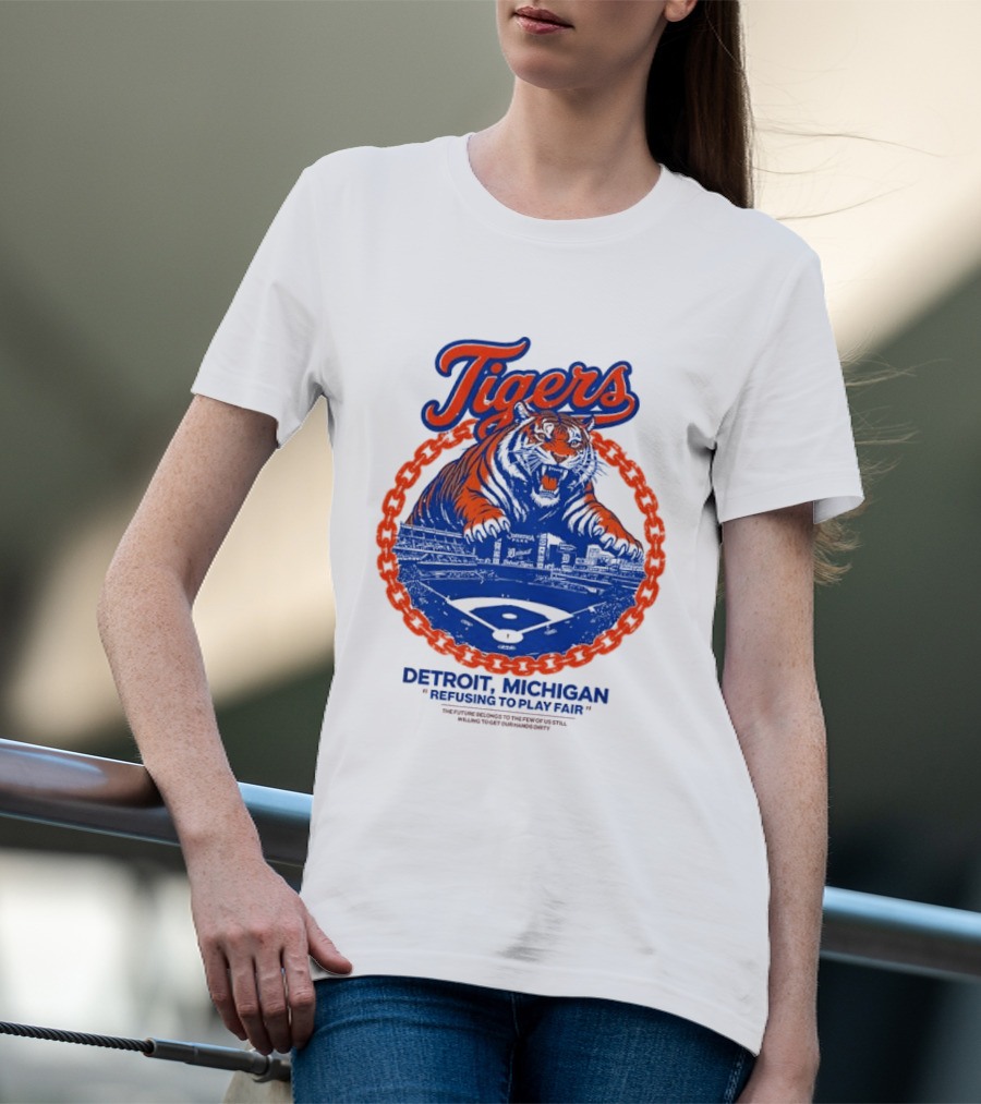 Tigers Detroit Michigan Refusing To Play Fair Stadium Scene T-Shirt