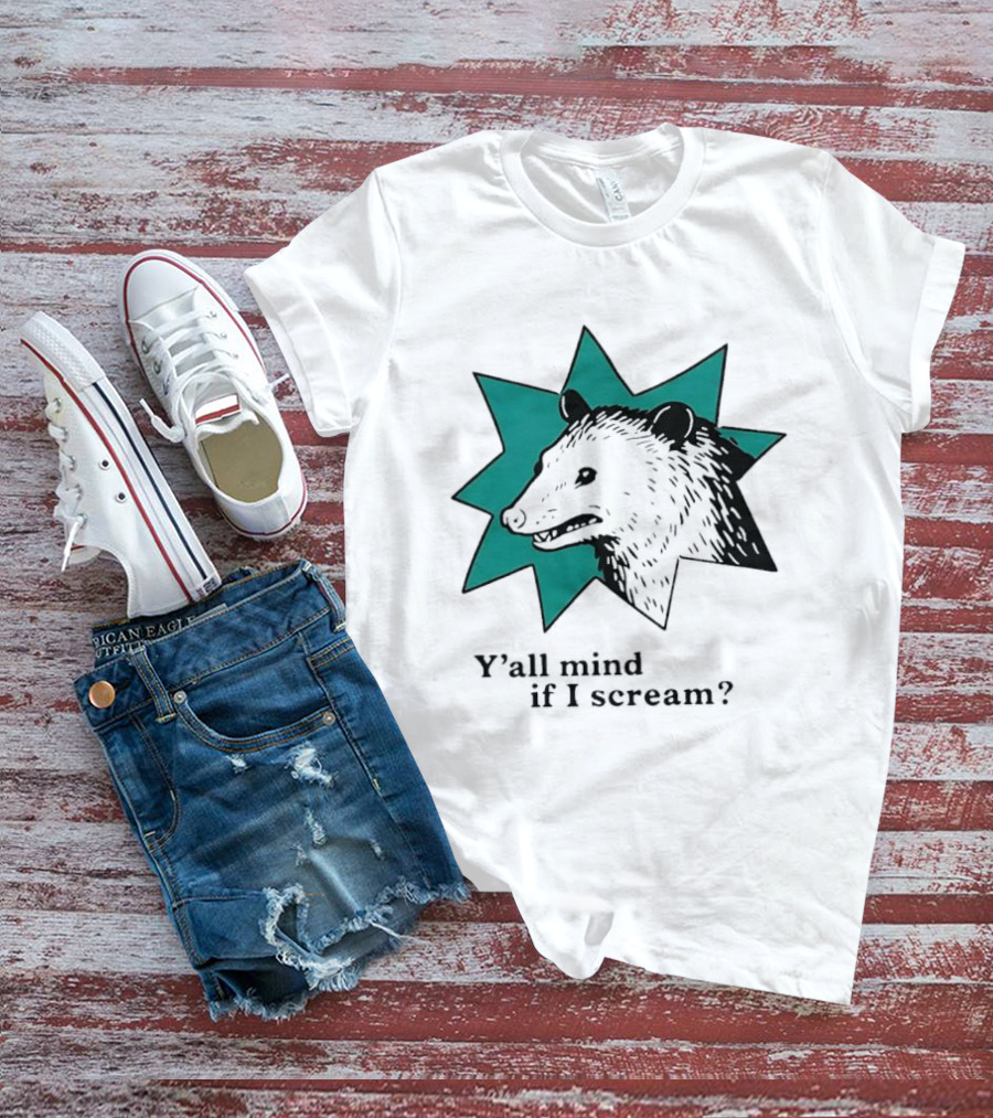Y'all Mind If I Scream Anxiety Introvert Opossum T-Shirt