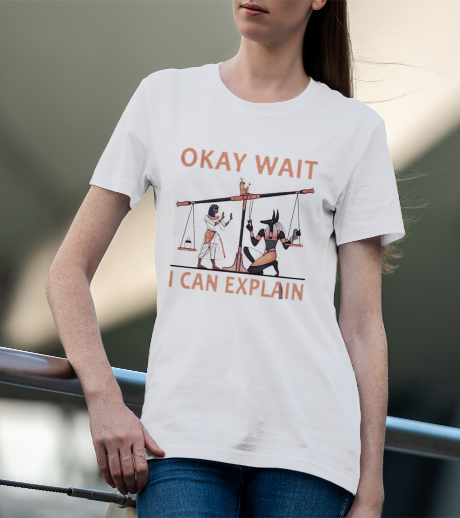 Okay Wait I Can Explain Egyptian Scale Scene T-Shirt