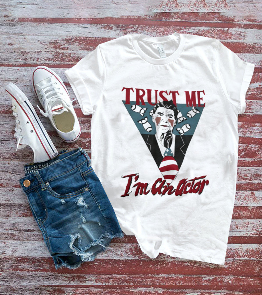 Ronald Reagan Trust Me I'm An Actor American Flag T-Shirt