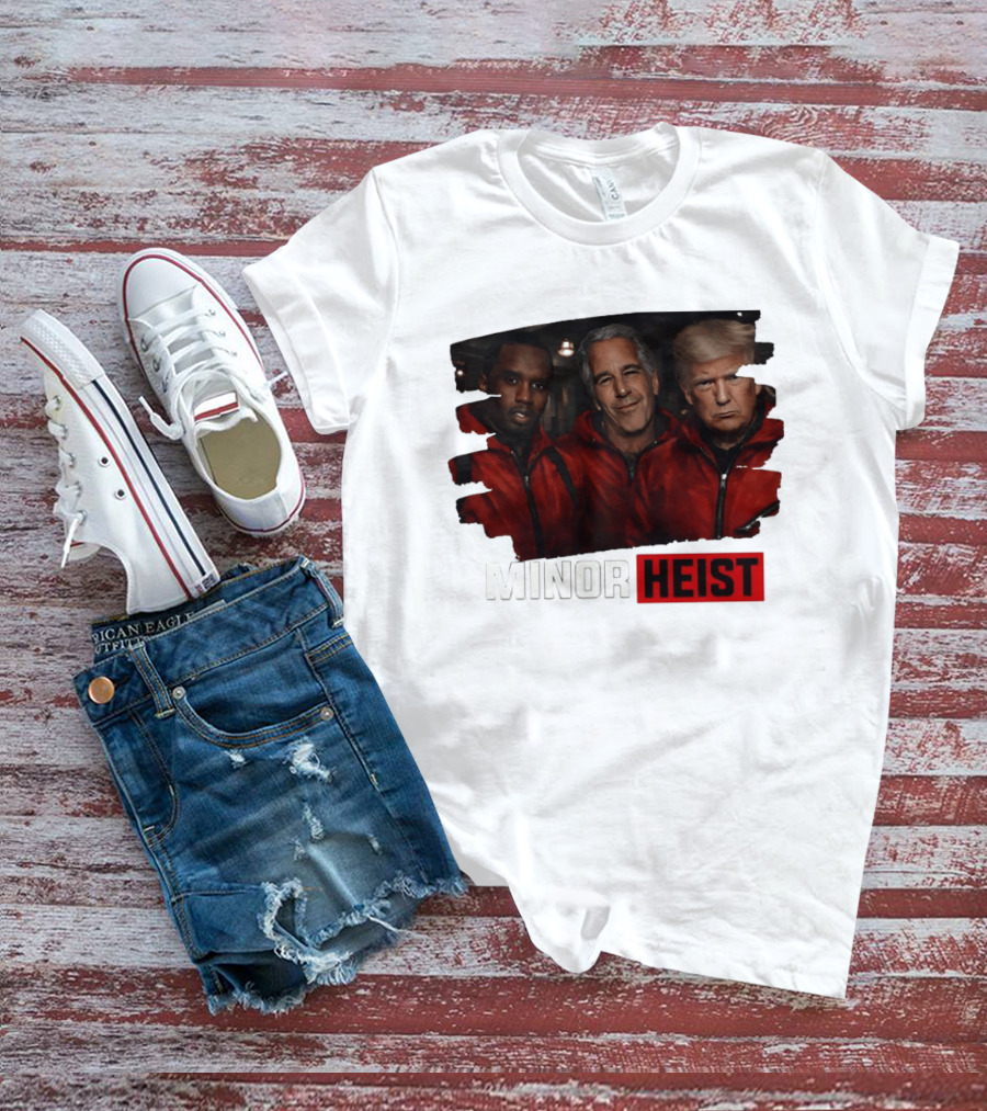Minor Heist Diddy Epstein Trump Political Satire T-Shirt
