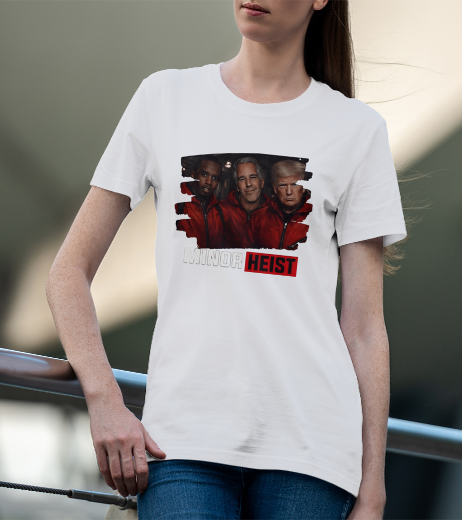 Minor Heist Diddy Epstein Trump Political Satire T-Shirt