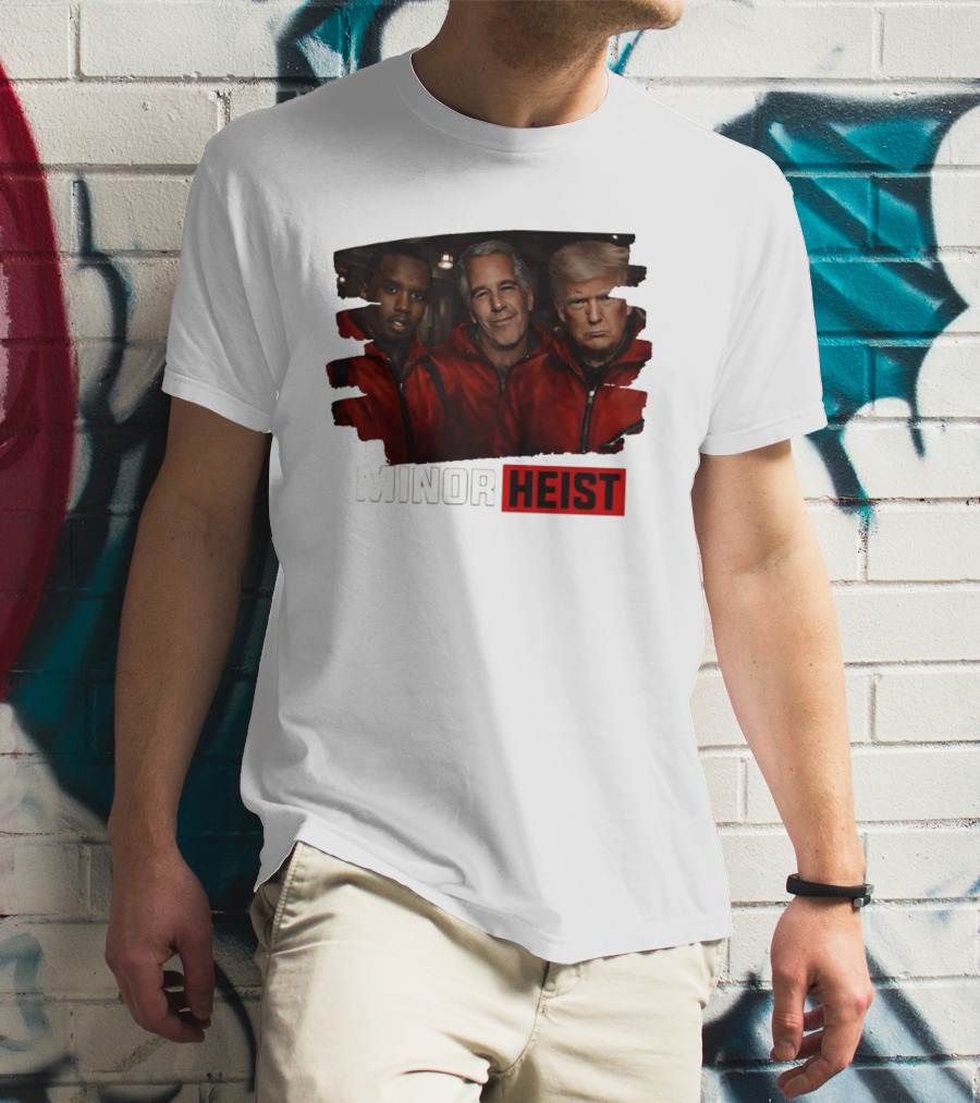 Minor Heist Diddy Epstein Trump Political Satire T-Shirt