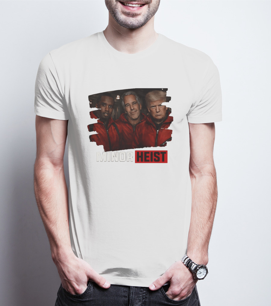 Minor Heist Diddy Epstein Trump Political Satire T-Shirt