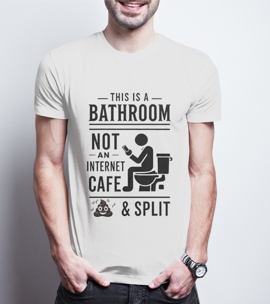 This Is A Bathroom Not An Internet Cafe & Split VIP 2 T-Shirt