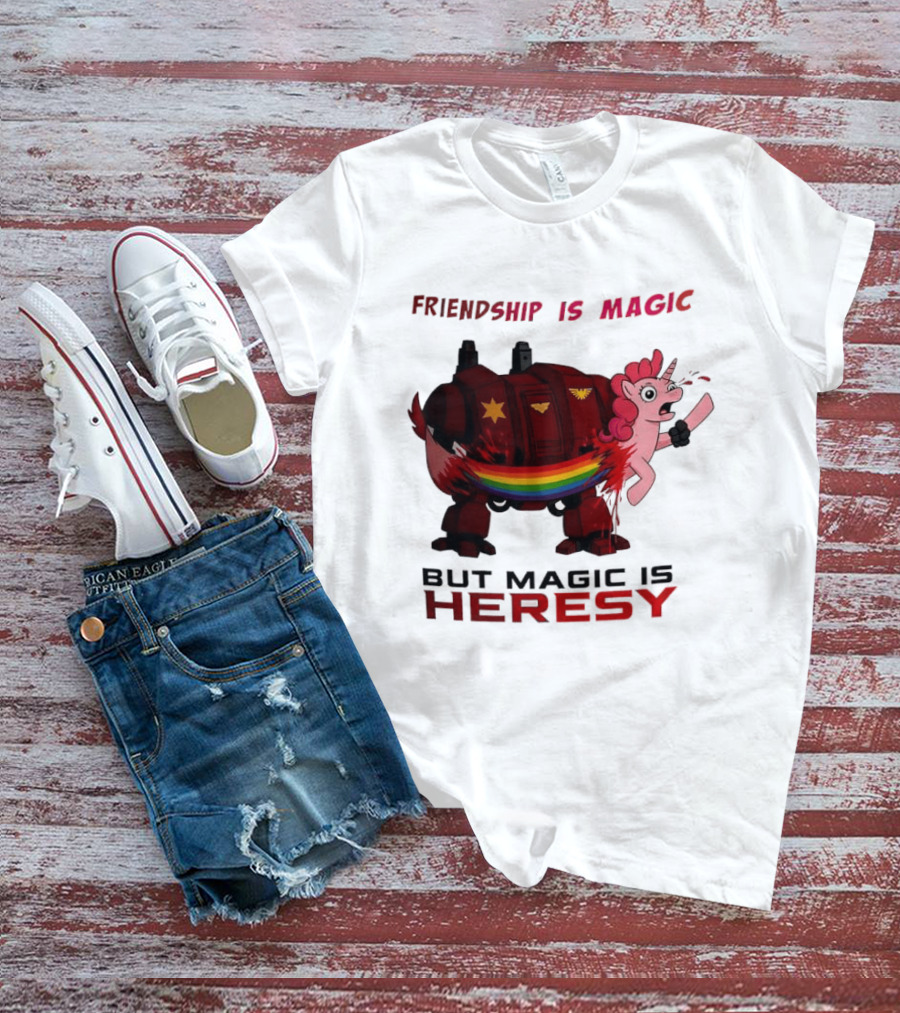Friendship Is Magic But Magic Is Heresy Unicorn Rainbow T-Shirt