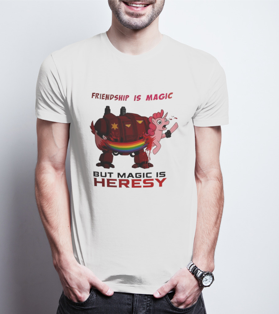 Friendship Is Magic But Magic Is Heresy Unicorn Rainbow T-Shirt