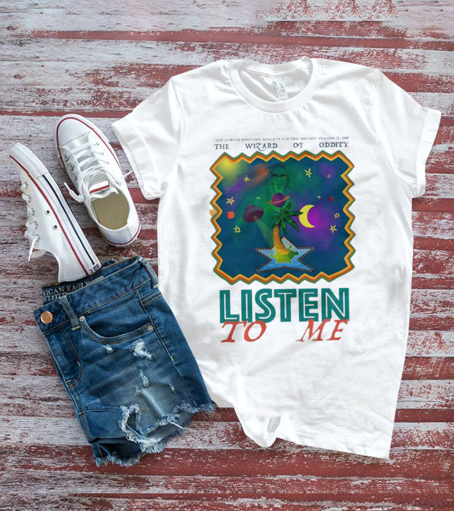 The Wizard Of Oddity Listen To Me Cosmic Tropical Dreamscape T-Shirt