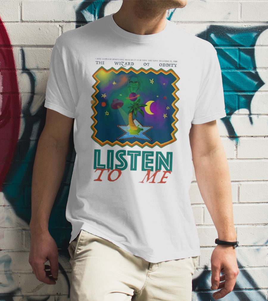 The Wizard Of Oddity Listen To Me Cosmic Tropical Dreamscape T-Shirt