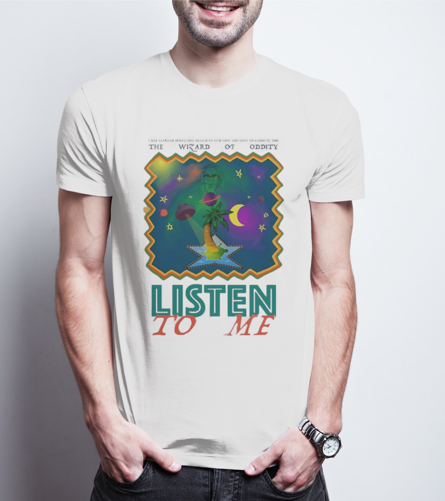 The Wizard Of Oddity Listen To Me Cosmic Tropical Dreamscape T-Shirt