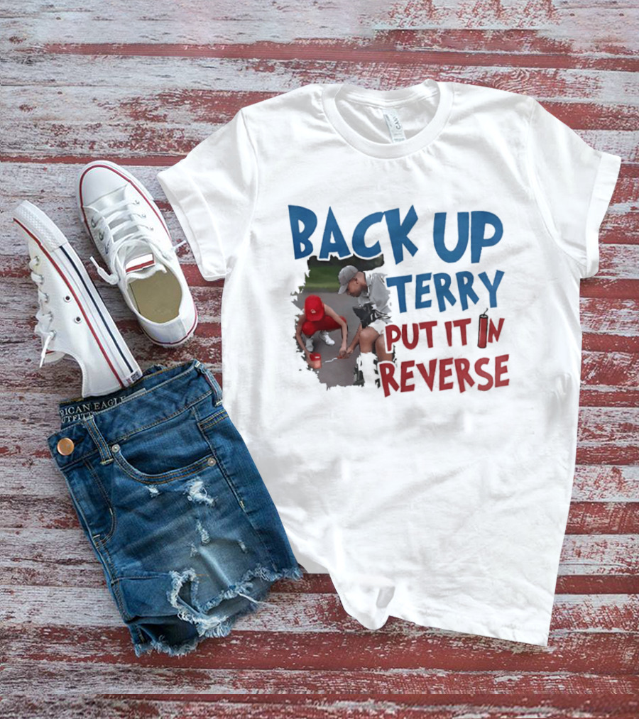 Back Up Terry Put It In Reverse Patriotic USA Red Blue T-Shirt