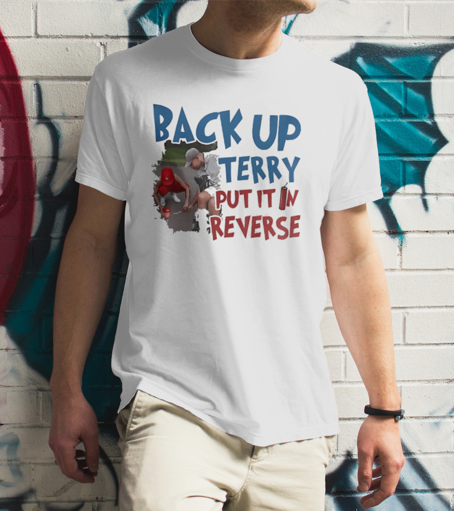 Back Up Terry Put It In Reverse Patriotic USA Red Blue T-Shirt