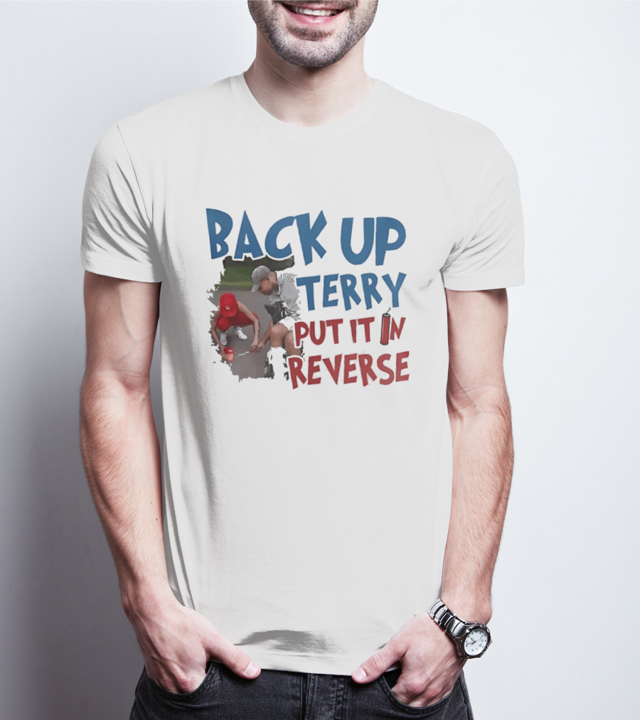Back Up Terry Put It In Reverse Patriotic USA Red Blue T-Shirt