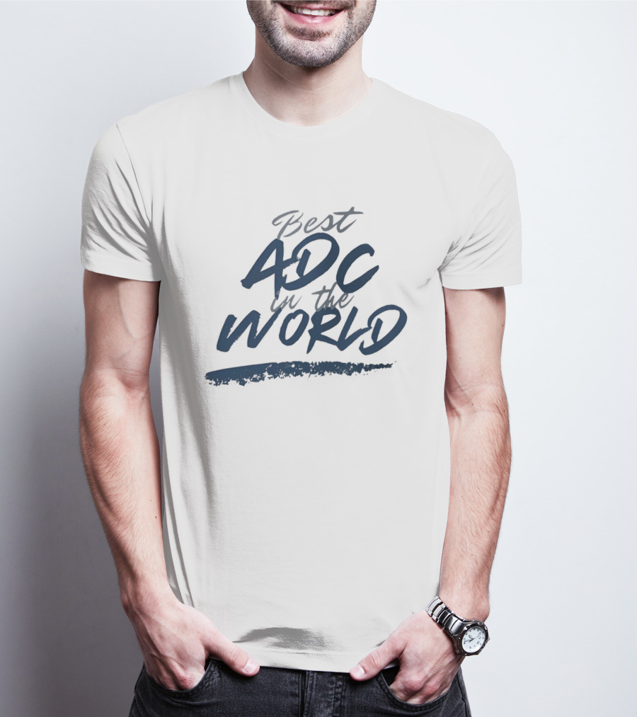 Best ADC In The World T-Shirt
