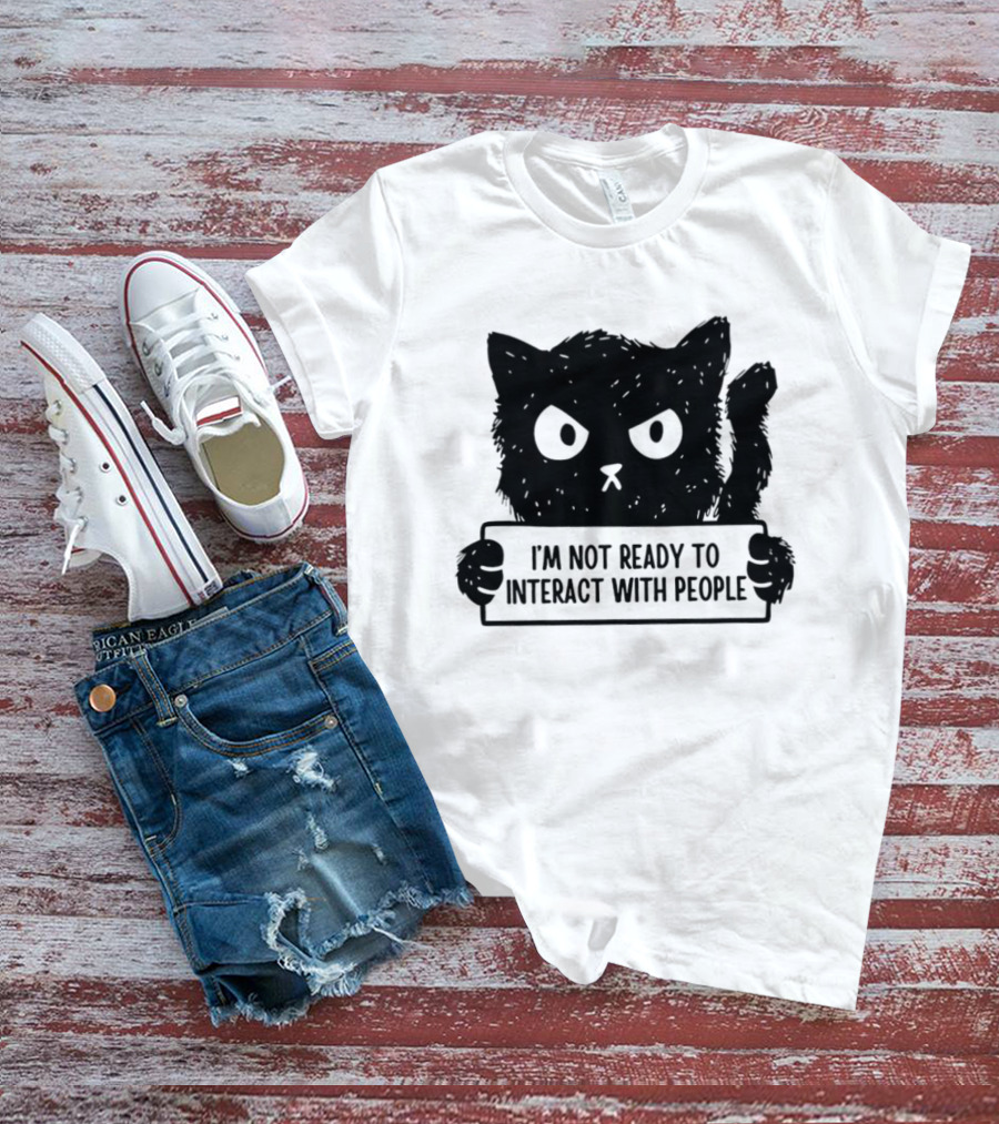 Cat I'm Not Ready To Interact With People Sign T-Shirt