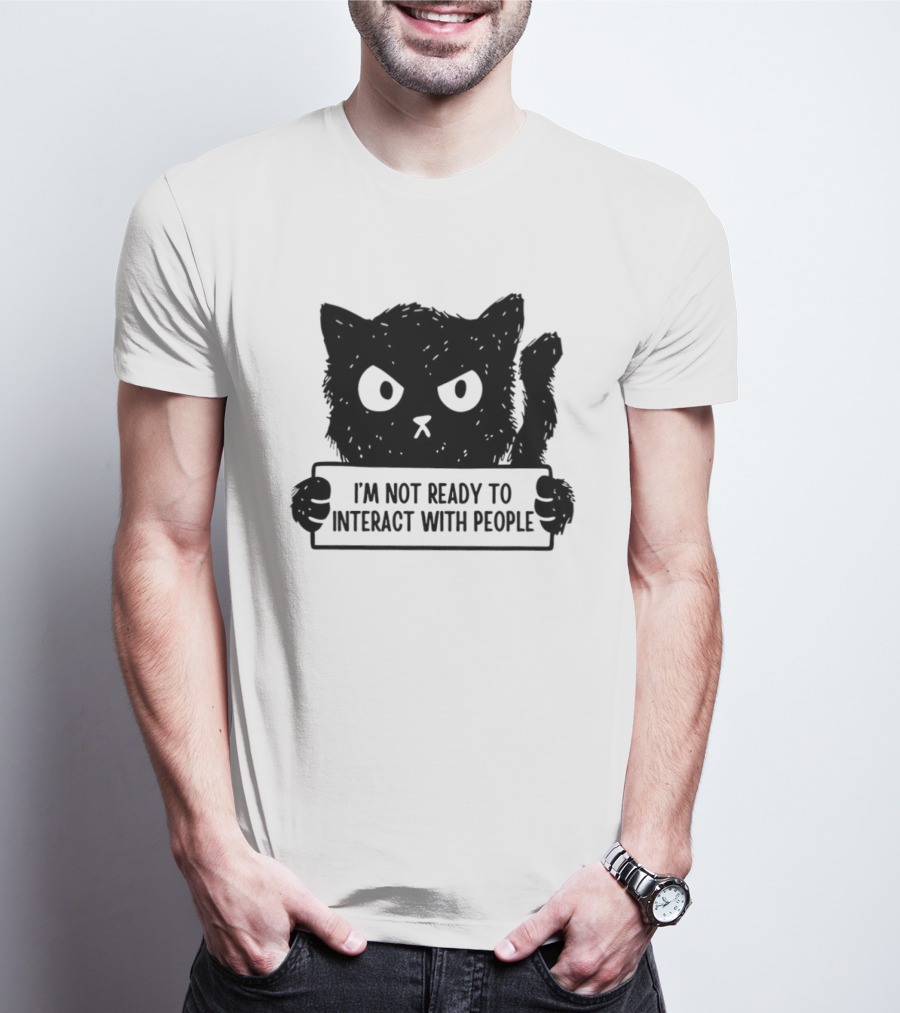 Cat I'm Not Ready To Interact With People Sign T-Shirt