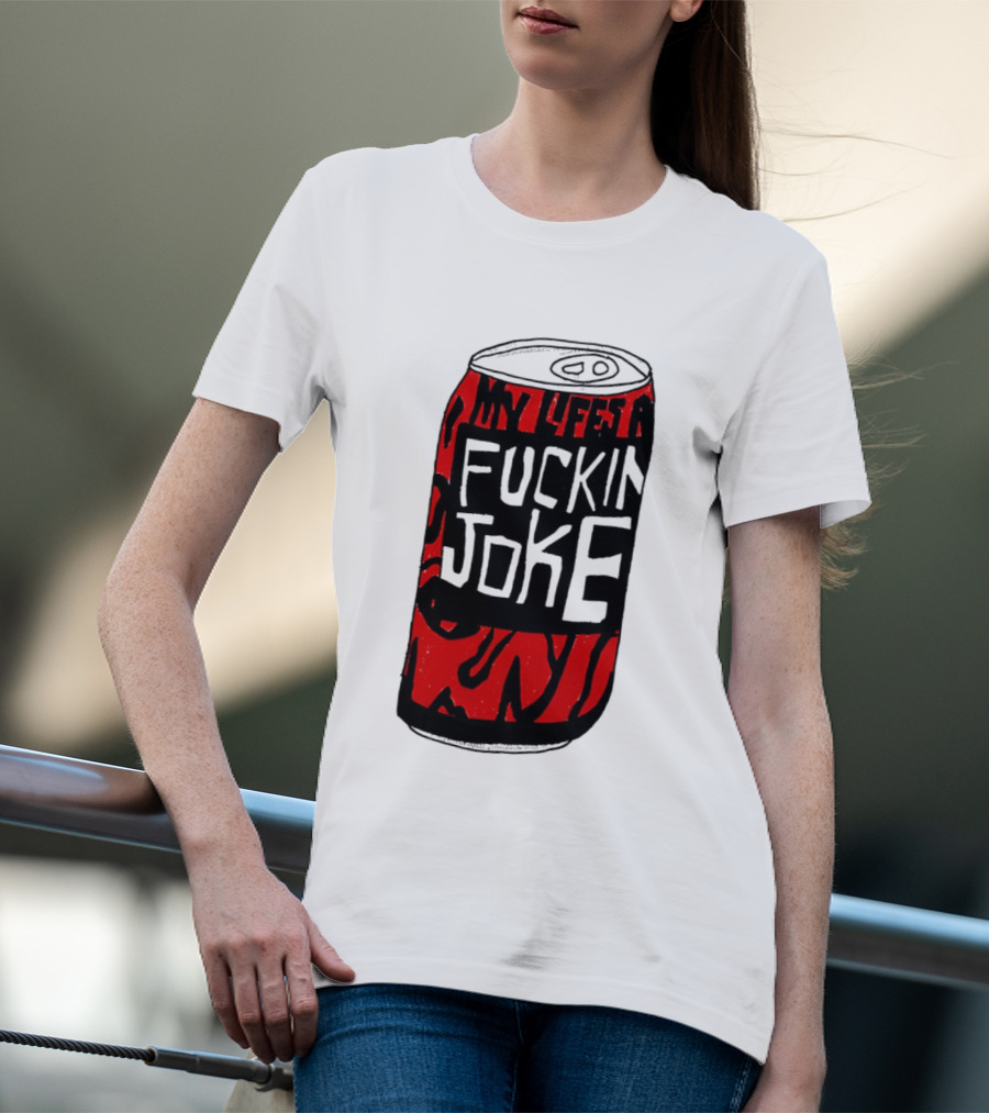 Cherry Coke My Life's A F***in Joke Can T-Shirt