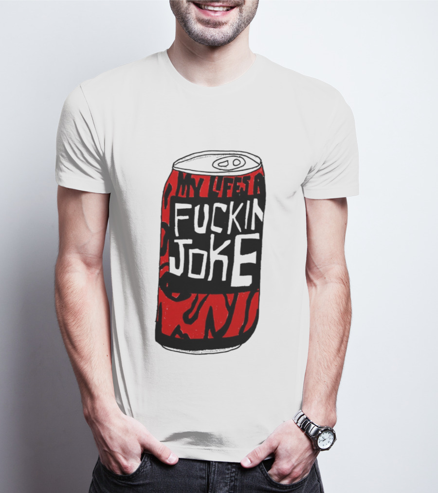 Cherry Coke My Life's A F***in Joke Can T-Shirt