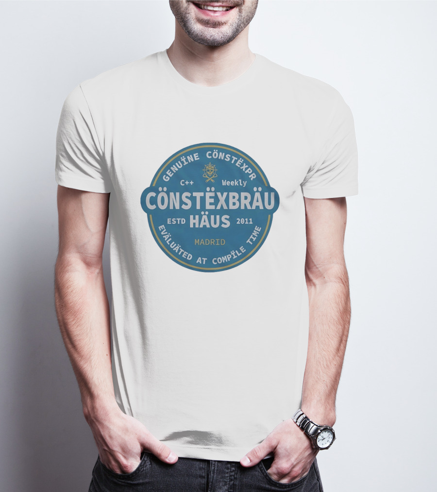 C++ Weekly Genuine Constexpr Constexbrau Haus Evaluated At Compile Time Madrid Estd 2011 T-Shirt