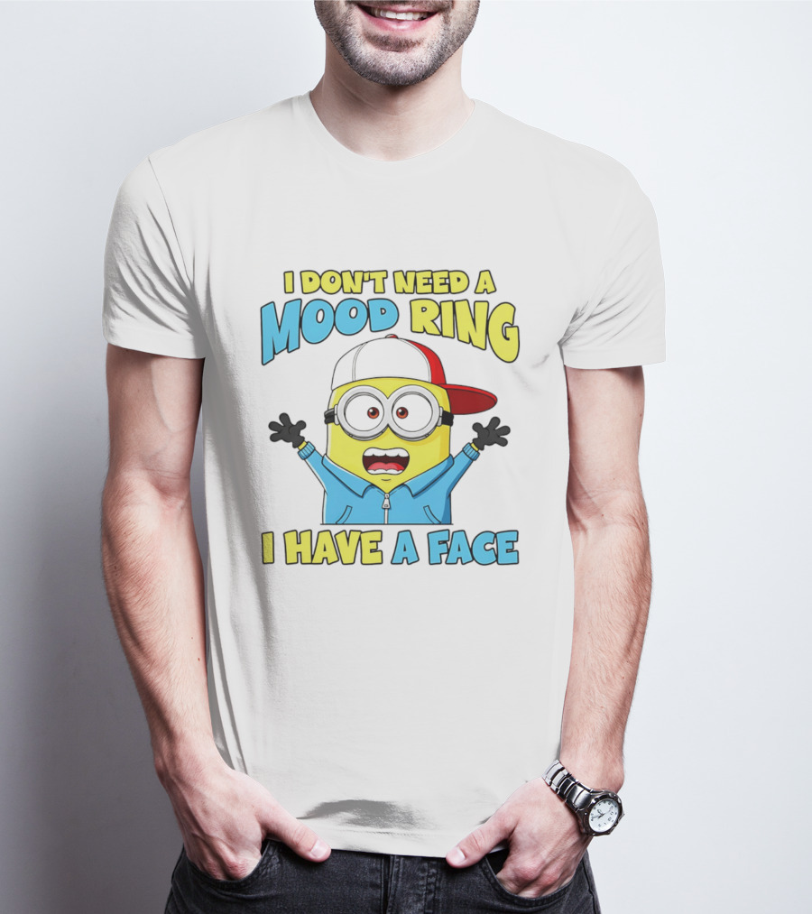 Minion I Don't Need A Mood Ring I Have A Face Funny Expression T-Shirt