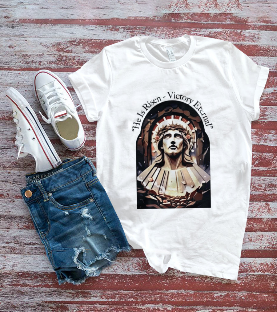 He Is Risen Victory Eternal Christ Resurrection T-Shirt