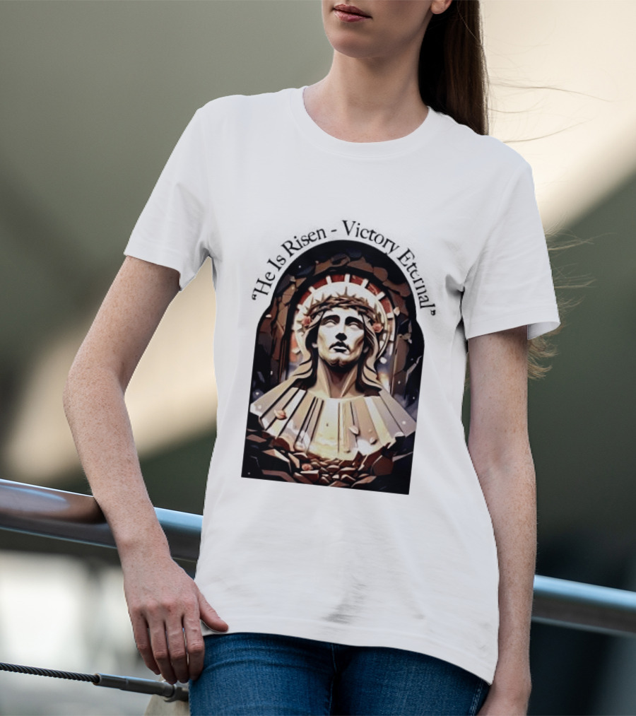 He Is Risen Victory Eternal Christ Resurrection T-Shirt