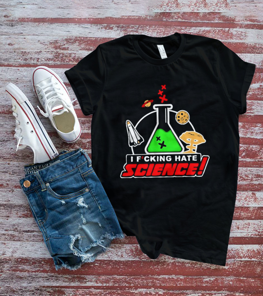I F*cking Hate Science Beaker Rocket Planet Mushroom T-Shirt