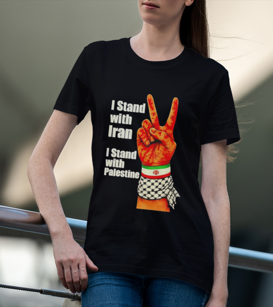 Peace Hand Sign I Stand With Iran I Stand With Palestine T-Shirt