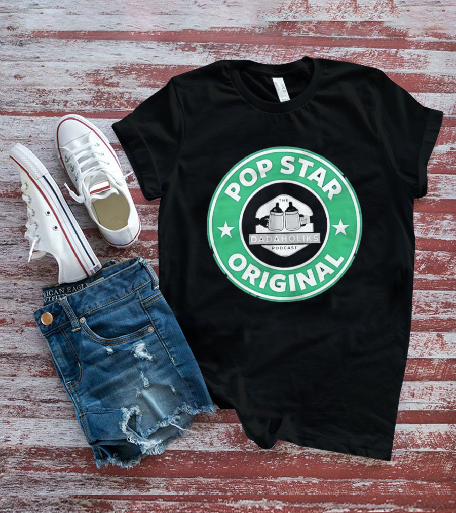 Dadaholiks Podcast Pop Star Original T-Shirt