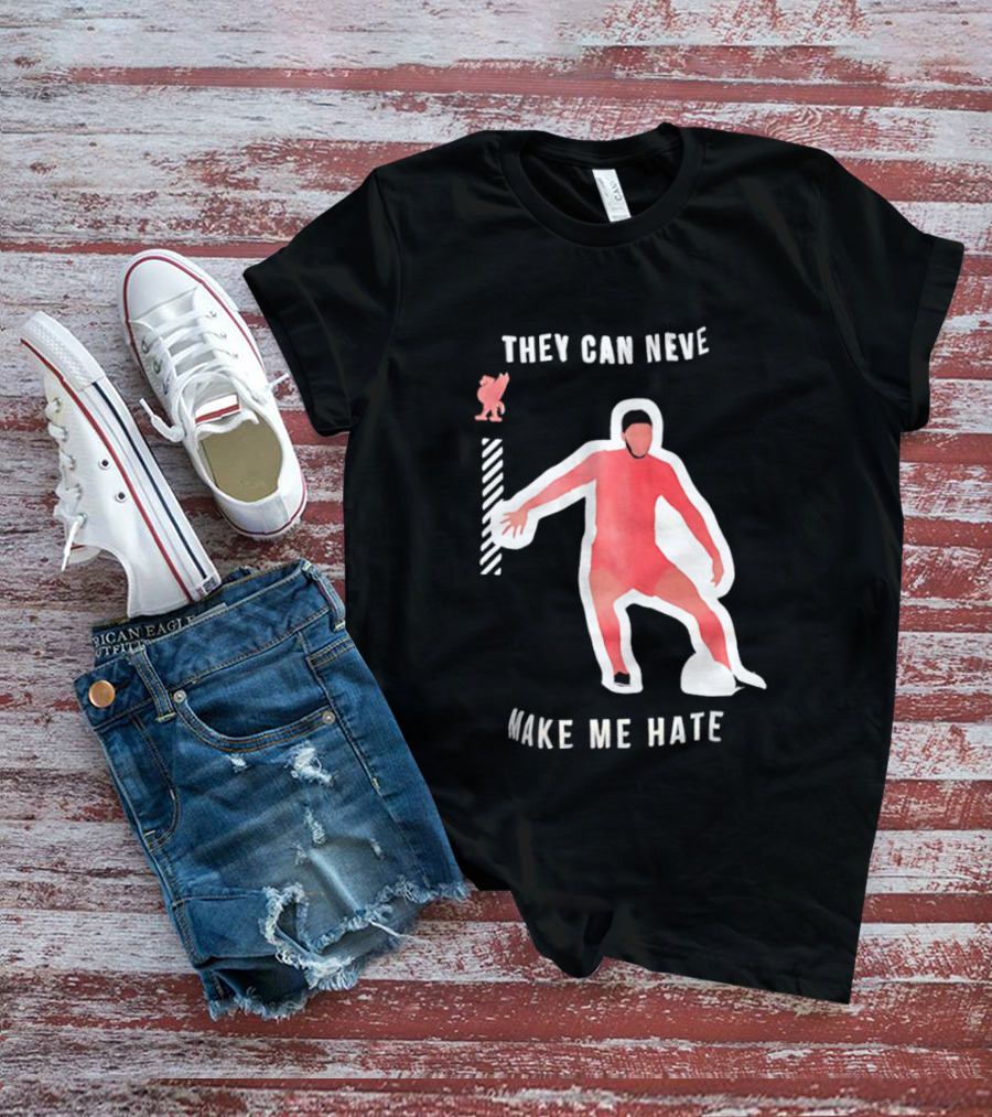 Liverpool FC Player They Can Never Make Me Hate You T-Shirt