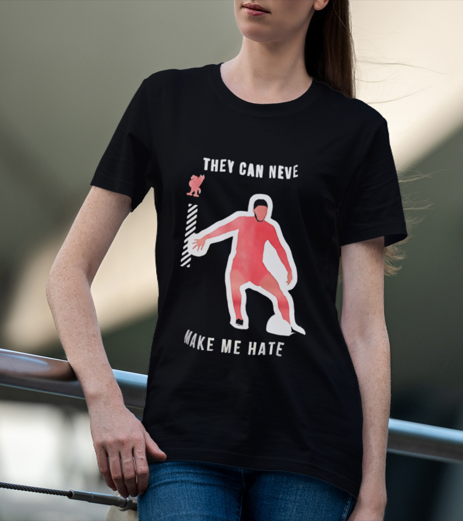 Liverpool FC Player They Can Never Make Me Hate You T-Shirt