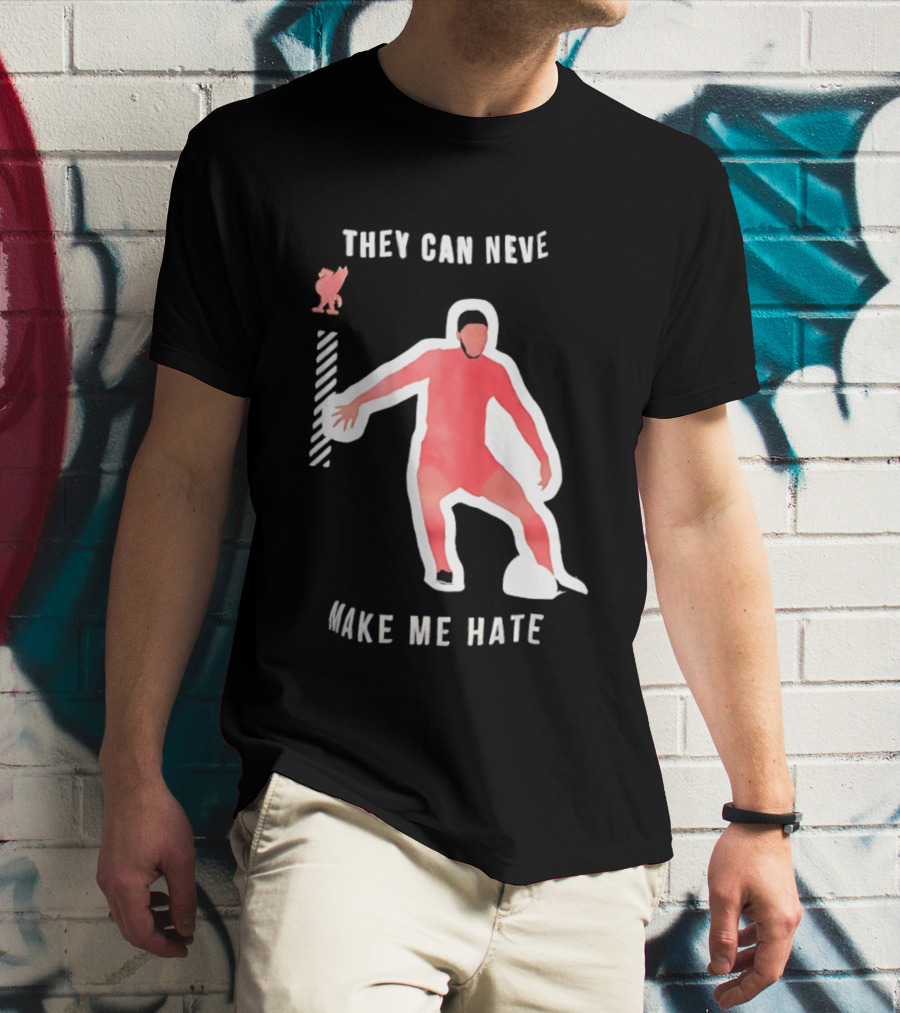 Liverpool FC Player They Can Never Make Me Hate You T-Shirt