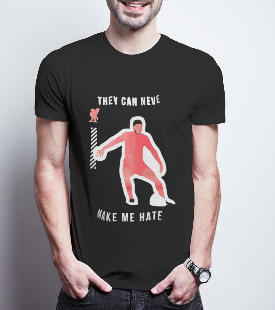 Liverpool FC Player They Can Never Make Me Hate You T-Shirt