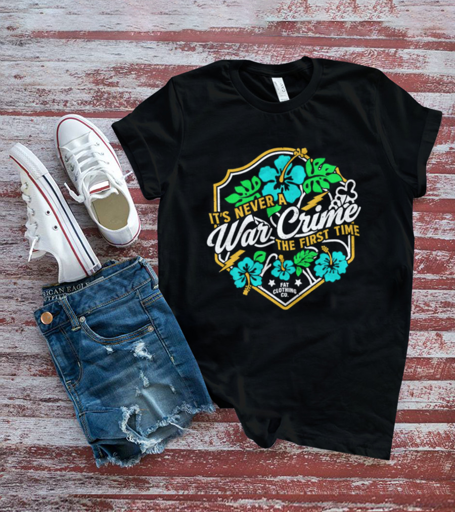 It's Never A War Crime The First Time Hawaiian Hibiscus Floral T-Shirt