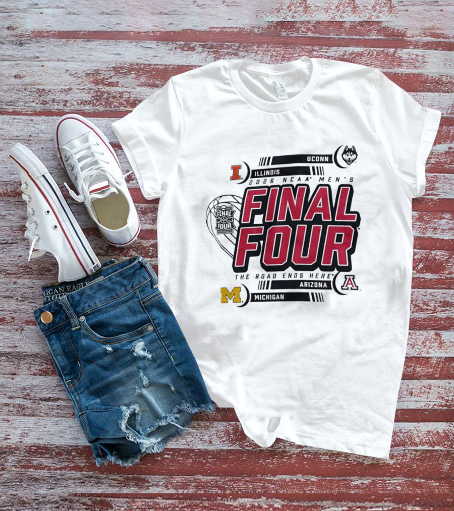 NCAA Men's Final Four 2026 The Road Ends Here UConn Illinois Arizona Michigan T-Shirt