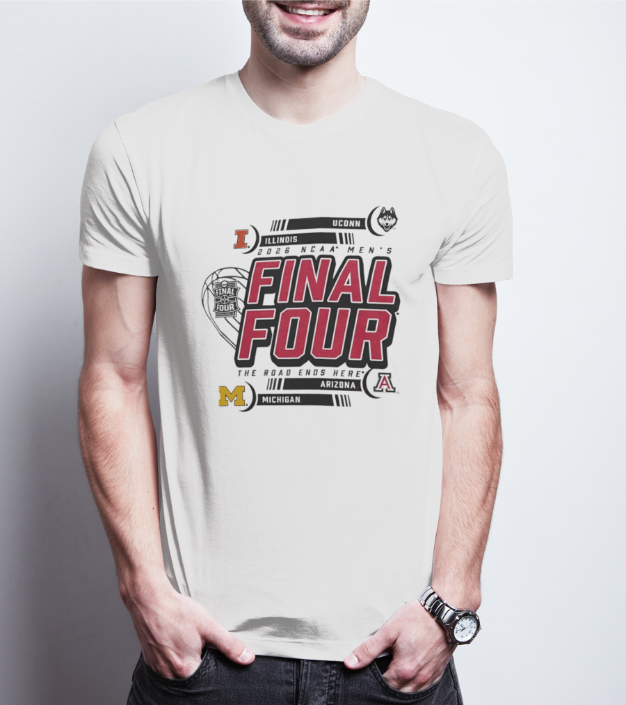 NCAA Men's Final Four 2026 The Road Ends Here UConn Illinois Arizona Michigan T-Shirt