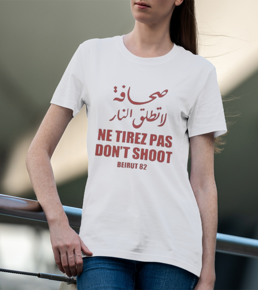 صحافة لا تطلق النار Ne Tirez Pas Don't Shoot Beirut 82 T-Shirt