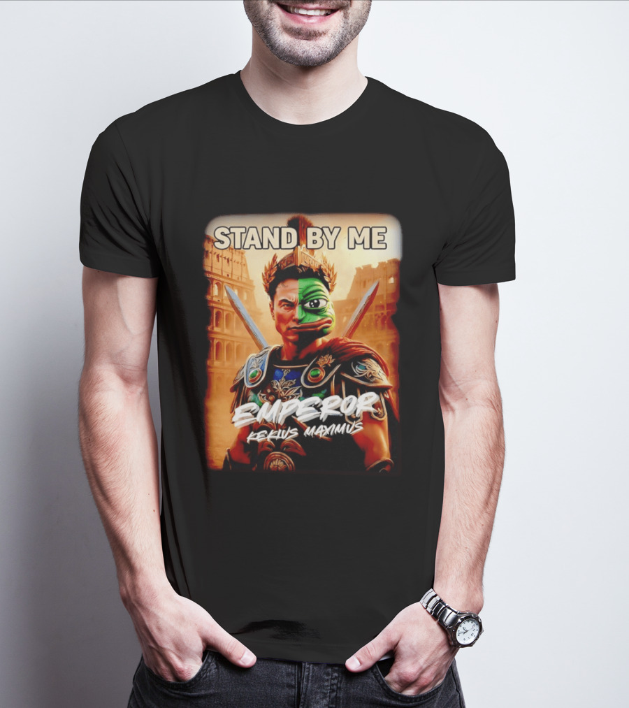 Stand By Me Emperor Kekius Maximus Elon Musk X Pepe Meme T-Shirt