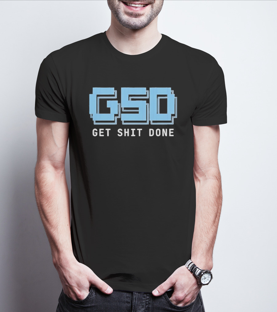 GSD Get Shit Done Motivational T-Shirt