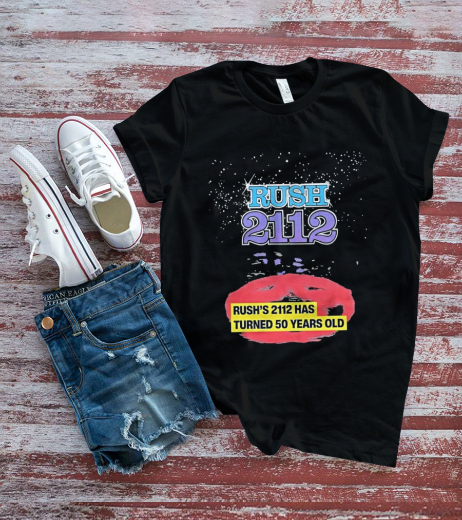 Rush 2112 Anniversary Edition Has Turned 50 Years Old T-Shirt