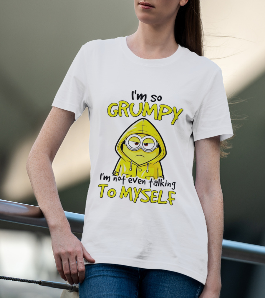 I'm So Grumpy Minion Not Even Talking To Myself Yellow T-Shirt